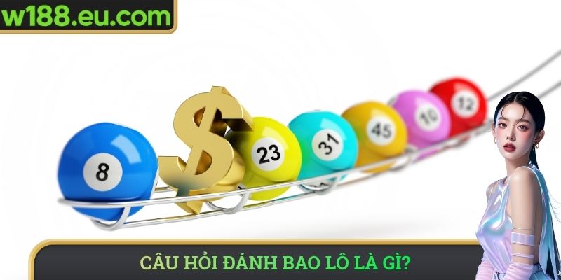 Câu hỏi đánh bao lô là gì?