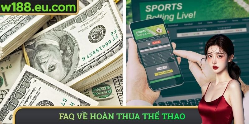 FAQ về hoàn thua thể thao
