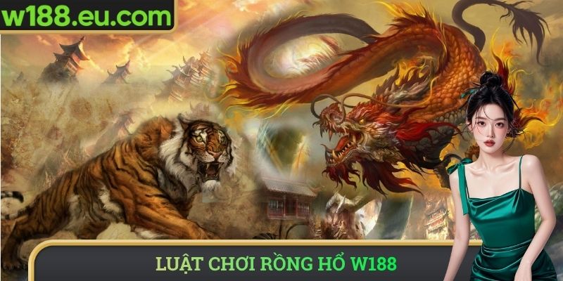 Luật chơi rồng hổ W188