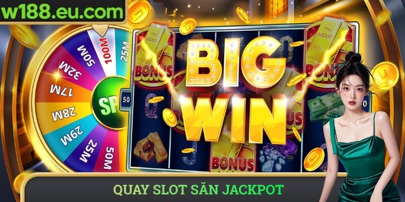 Quay slot săn Jackpot