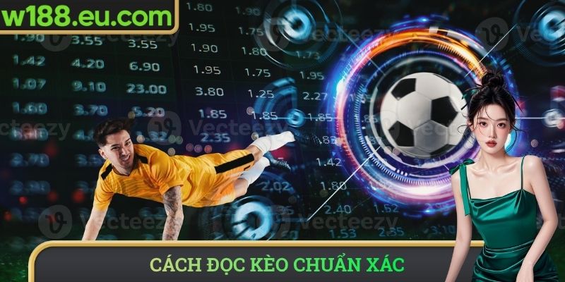 Cách đọc kèo chuẩn xác