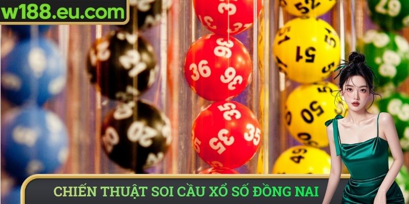 Chiến thuật soi cầu xổ số Đồng Nai hiệu quả