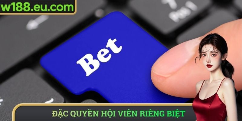 Đặc quyền hội viên riêng biệt
