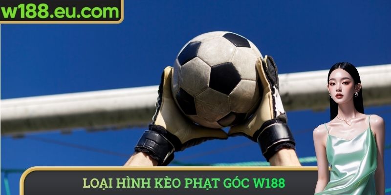 Loại hình kèo phạt góc W188
