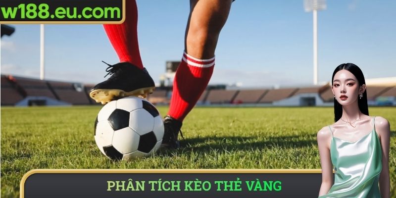 Phân tích kèo thẻ vàng