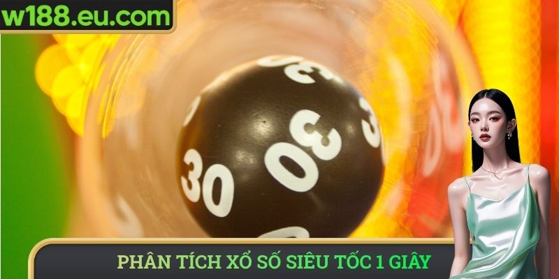 Phân tích xổ số siêu tốc 1 giây