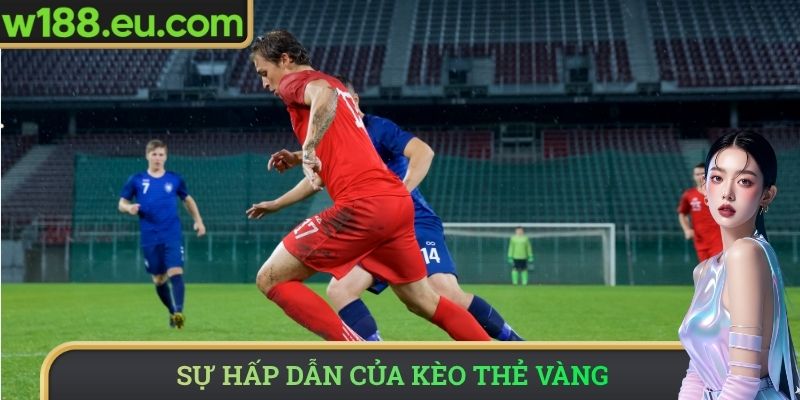 Sự hấp dẫn của kèo thẻ vàng