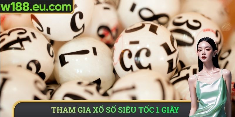 Tham gia xổ số siêu tốc 1 giây