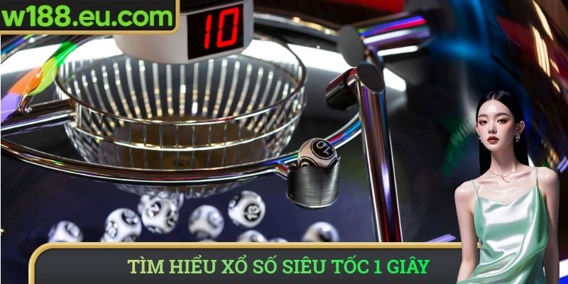 Tìm hiểu xổ số siêu tốc 1 giây